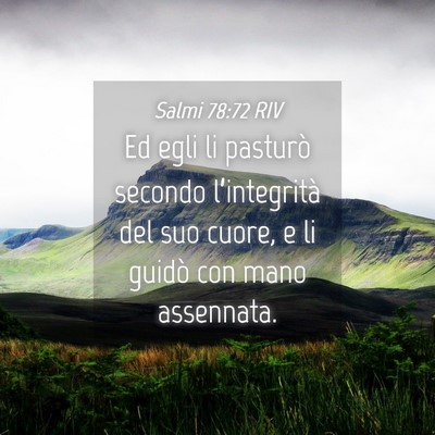 Picture 04 - Salmi 78:72 RIV - Ed egli li pasturò secondo l’integrità del - Bible Verse Picture