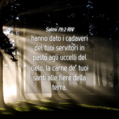 Picture 04 - Salmi 79:2 RIV - hanno dato i cadaveri del tuoi servitori in pasto - Bible Verse Picture