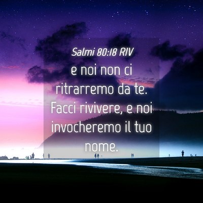 Picture 04 - Salmi 80:18 RIV - e noi non ci ritrarremo da te. Facci rivivere, e - Bible Verse Picture