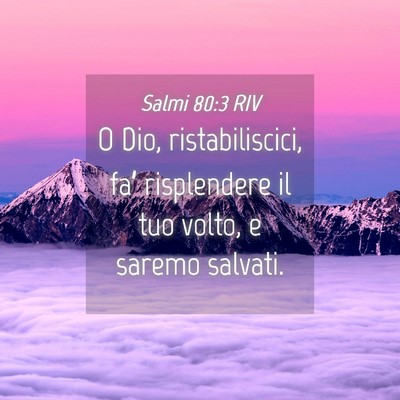 Picture 04 - Salmi 80:3 RIV - O Dio, ristabiliscici, fa’ risplendere il tuo - Bible Verse Picture