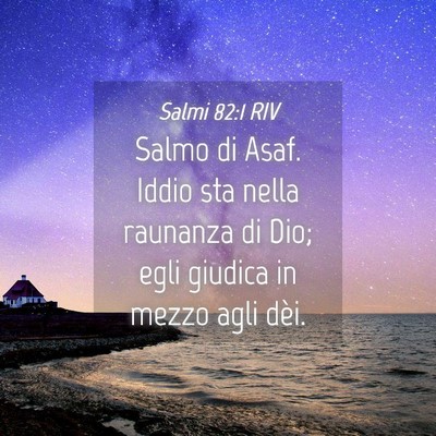 Picture 04 - Salmi 82:1 RIV - Salmo di Asaf. Iddio sta nella raunanza di Dio; - Bible Verse Picture