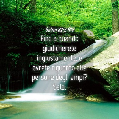 Picture 04 - Salmi 82:2 RIV - Fino a quando giudicherete ingiustamente, e - Bible Verse Picture