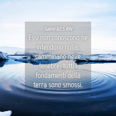 Picture 04 - Salmi 82:5 RIV - Essi non conoscono né intendono nulla; camminano - Bible Verse Picture