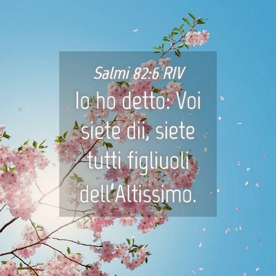 Picture 04 - Salmi 82:6 RIV - Io ho detto: Voi siete dii, siete tutti figliuoli - Bible Verse Picture