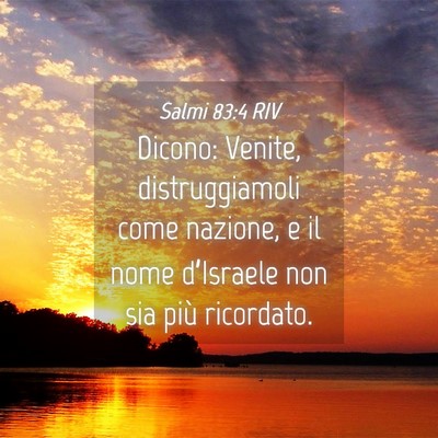 Picture 04 - Salmi 83:4 RIV - Dicono: Venite, distruggiamoli come nazione, e il - Bible Verse Picture