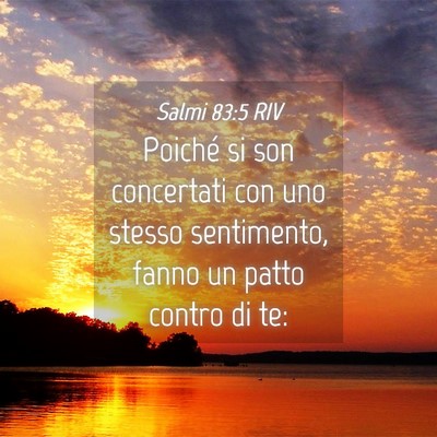 Picture 04 - Salmi 83:5 RIV - Poiché si son concertati con uno stesso - Bible Verse Picture