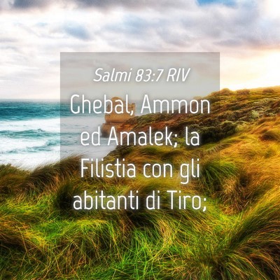 Picture 04 - Salmi 83:7 RIV - Ghebal, Ammon ed Amalek; la Filistia con gli - Bible Verse Picture