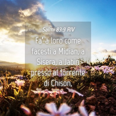Picture 04 - Salmi 83:9 RIV - Fa’ a loro come facesti a Midian, a Sisera, a - Bible Verse Picture