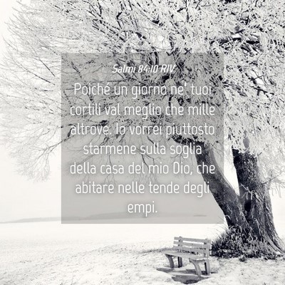Picture 04 - Salmi 84:10 RIV - Poiché un giorno ne’ tuoi cortili val meglio - Bible Verse Picture
