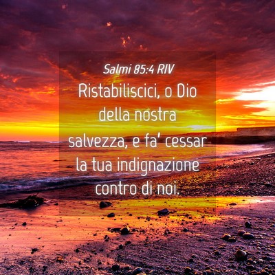Picture 04 - Salmi 85:4 RIV - Ristabiliscici, o Dio della nostra salvezza, e - Bible Verse Picture