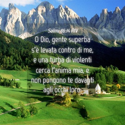 Picture 04 - Salmi 86:14 RIV - O Dio, gente superba s’è levata contro di me, - Bible Verse Picture
