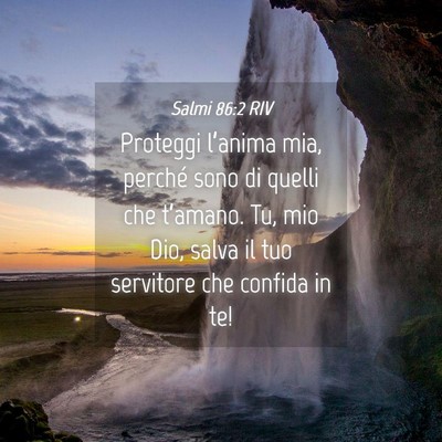 Picture 04 - Salmi 86:2 RIV - Proteggi l’anima mia, perché sono di quelli - Bible Verse Picture