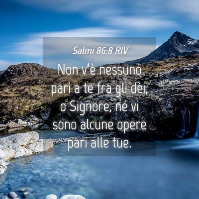 Picture 04 - Salmi 86:8 RIV - Non v’è nessuno pari a te fra gli dèi, o - Bible Verse Picture