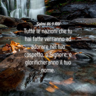 Picture 04 - Salmi 86:9 RIV - Tutte le nazioni che tu hai fatte verranno ad - Bible Verse Picture