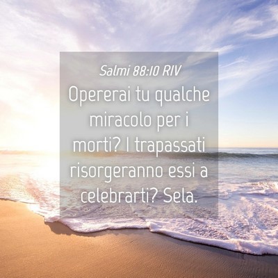 Picture 04 - Salmi 88:10 RIV - Opererai tu qualche miracolo per i morti? I - Bible Verse Picture