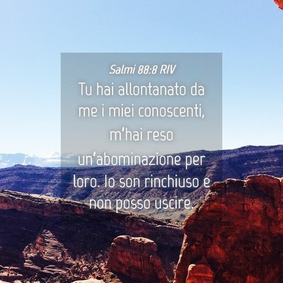 Picture 04 - Salmi 88:8 RIV - Tu hai allontanato da me i miei conoscenti, - Bible Verse Picture