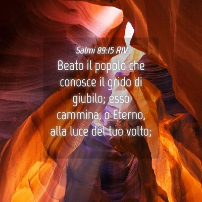 Picture 04 - Salmi 89:15 RIV - Beato il popolo che conosce il grido di giubilo; - Bible Verse Picture