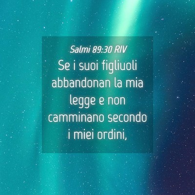 Picture 04 - Salmi 89:30 RIV - Se i suoi figliuoli abbandonan la mia legge e non - Bible Verse Picture