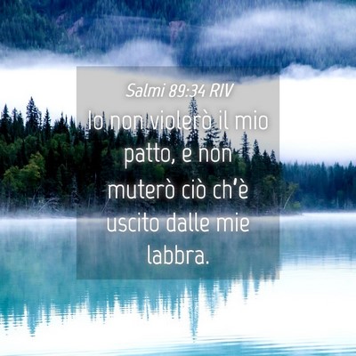 Picture 04 - Salmi 89:34 RIV - Io non violerò il mio patto, e non muterò ciò - Bible Verse Picture
