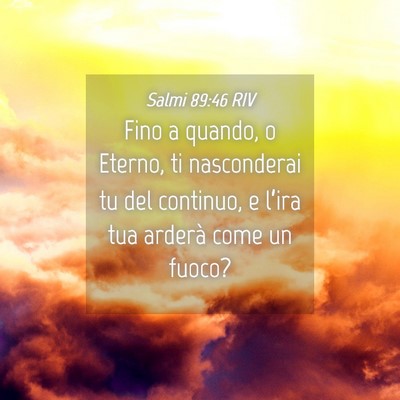 Picture 04 - Salmi 89:46 RIV - Fino a quando, o Eterno, ti nasconderai tu del - Bible Verse Picture