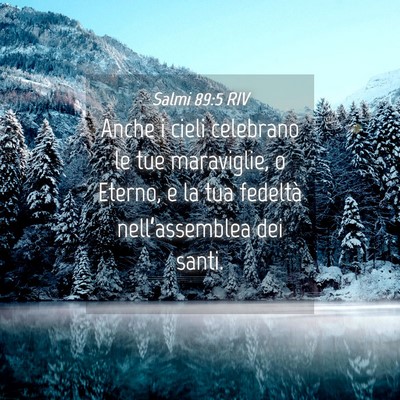 Picture 04 - Salmi 89:5 RIV - Anche i cieli celebrano le tue maraviglie, o - Bible Verse Picture