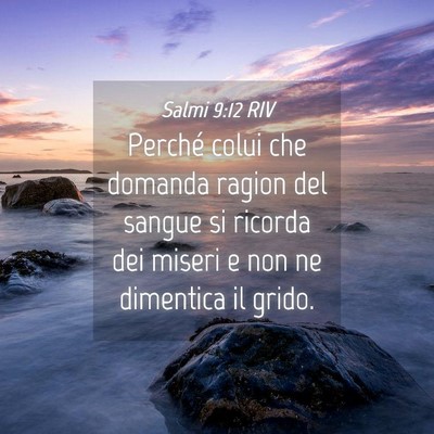 Picture 04 - Salmi 9:12 RIV - Perché colui che domanda ragion del sangue si - Bible Verse Picture