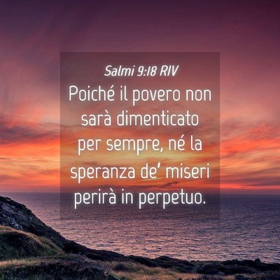Picture 04 - Salmi 9:18 RIV - Poiché il povero non sarà dimenticato per - Bible Verse Picture
