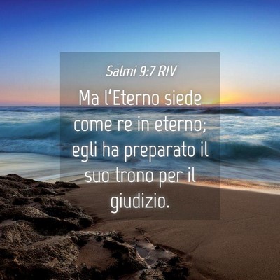 Picture 04 - Salmi 9:7 RIV - Ma l’Eterno siede come re in eterno; egli ha - Bible Verse Picture