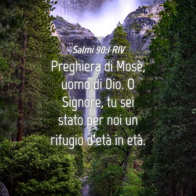 Picture 04 - Salmi 90:1 RIV - Preghiera di Mosè, uomo di Dio. O Signore, tu - Bible Verse Picture
