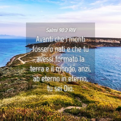 Picture 04 - Salmi 90:2 RIV - Avanti che i monti fossero nati e che tu avessi - Bible Verse Picture