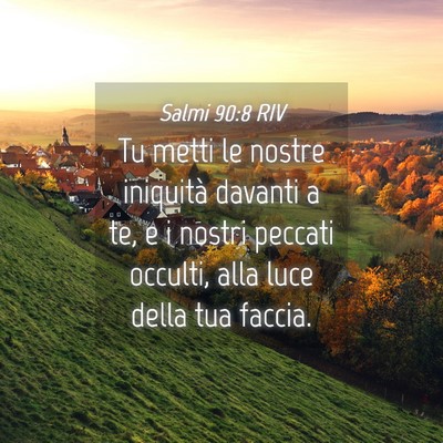 Picture 04 - Salmi 90:8 RIV - Tu metti le nostre iniquità davanti a te, e i - Bible Verse Picture