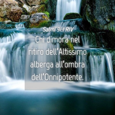 Picture 04 - Salmi 91:1 RIV - Chi dimora nel ritiro dell’Altissimo alberga - Bible Verse Picture