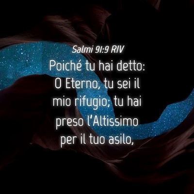 Picture 04 - Salmi 91:9 RIV - Poiché tu hai detto: O Eterno, tu sei il mio - Bible Verse Picture