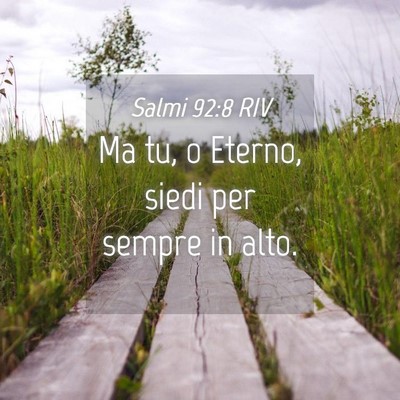 Picture 04 - Salmi 92:8 RIV - Ma tu, o Eterno, siedi per sempre in - Bible Verse Picture
