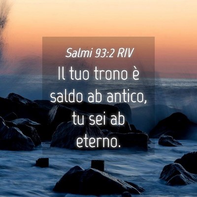 Picture 04 - Salmi 93:2 RIV - Il tuo trono è saldo ab antico, tu sei ab - Bible Verse Picture