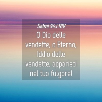 Picture 04 - Salmi 94:1 RIV - O Dio delle vendette, o Eterno, Iddio delle - Bible Verse Picture