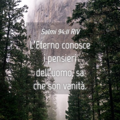 Picture 04 - Salmi 94:11 RIV - L’Eterno conosce i pensieri dell’uomo, sa che - Bible Verse Picture