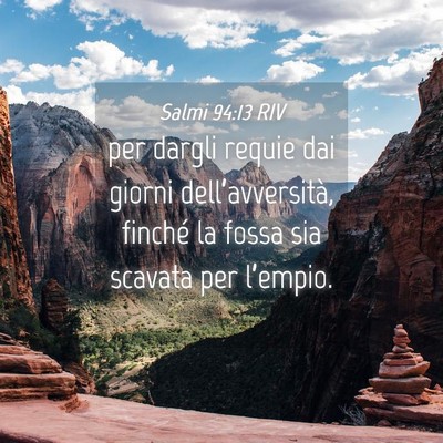 Picture 04 - Salmi 94:13 RIV - per dargli requie dai giorni dell’avversità, - Bible Verse Picture