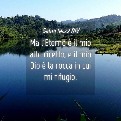 Picture 04 - Salmi 94:22 RIV - Ma l’Eterno è il mio alto ricetto, e il mio - Bible Verse Picture