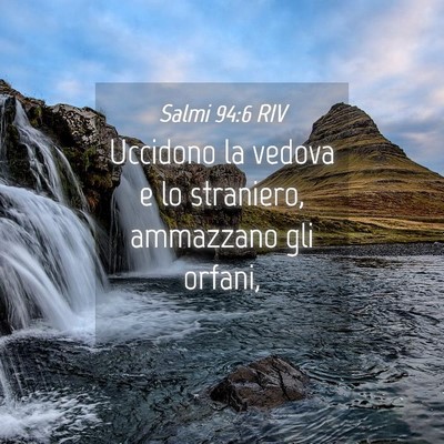 Picture 04 - Salmi 94:6 RIV - Uccidono la vedova e lo straniero, ammazzano gli - Bible Verse Picture