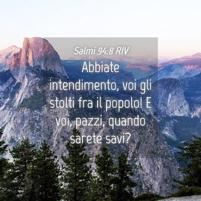 Picture 04 - Salmi 94:8 RIV - Abbiate intendimento, voi gli stolti fra il - Bible Verse Picture