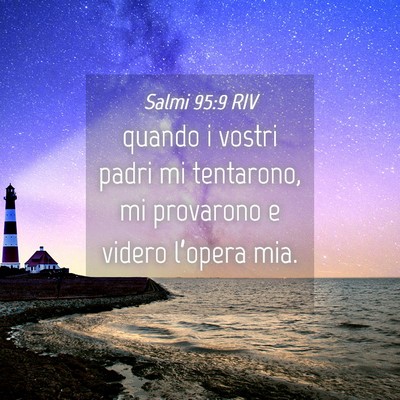 Picture 04 - Salmi 95:9 RIV - quando i vostri padri mi tentarono, mi provarono - Bible Verse Picture
