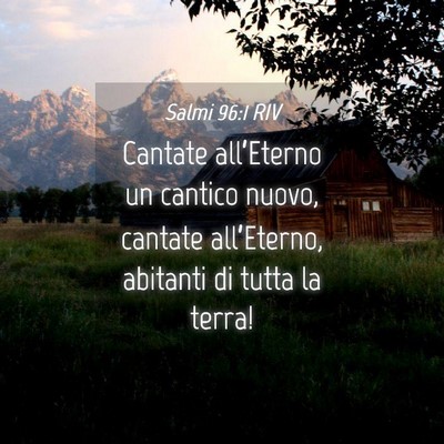 Picture 04 - Salmi 96:1 RIV - Cantate all’Eterno un cantico nuovo, cantate - Bible Verse Picture