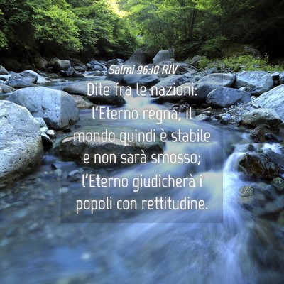 Picture 04 - Salmi 96:10 RIV - Dite fra le nazioni: l’Eterno regna; il mondo - Bible Verse Picture