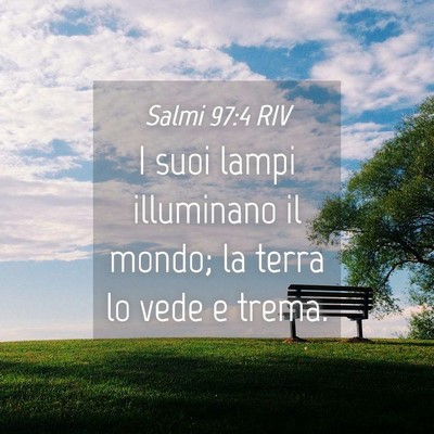 Picture 04 - Salmi 97:4 RIV - I suoi lampi illuminano il mondo; la terra lo - Bible Verse Picture
