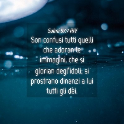 Picture 04 - Salmi 97:7 RIV - Son confusi tutti quelli che adoran le immagini, - Bible Verse Picture