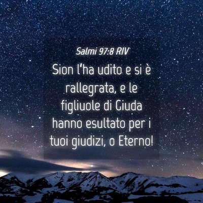 Picture 04 - Salmi 97:8 RIV - Sion l’ha udito e si è rallegrata, e le - Bible Verse Picture