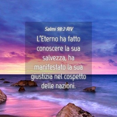 Picture 04 - Salmi 98:2 RIV - L’Eterno ha fatto conoscere la sua salvezza, ha - Bible Verse Picture