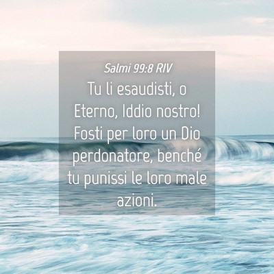Picture 04 - Salmi 99:8 RIV - Tu li esaudisti, o Eterno, Iddio nostro! Fosti - Bible Verse Picture