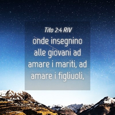 Picture 04 - Tito 2:4 RIV - onde insegnino alle giovani ad amare i mariti, ad - Bible Verse Picture